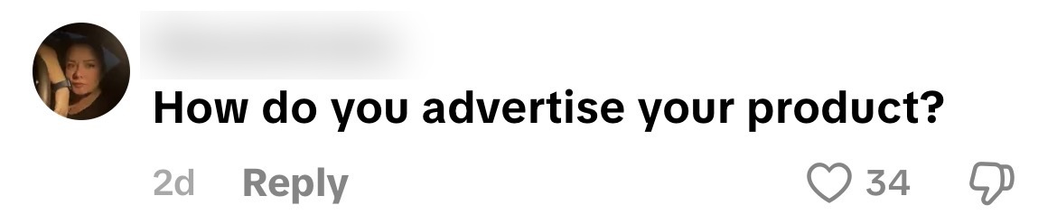 Comment: How do you advertise your product? Username blurred.